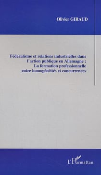 Fédéralisme et relations industrielles dans l'action publique en Allemagne : la formation professionnelle entre homogénéités et concurrence