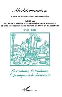 Revue méditerranées Tome 37 : la coutume, la tradition, la pratique et le droit écrit