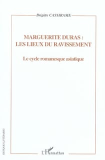 Marguerite Duras : les lieux du ravissement