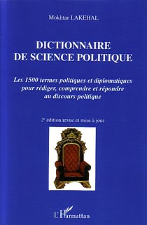 Dictionnaire de science politique - les 1500 termes politiques et diplomatiques pour rediger, compre