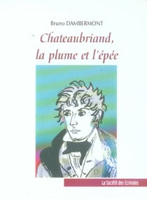 Chateaubriand, la plume et l'epee