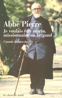 Je voulais etre marin, missionnaire ou brigand - carnets intimes inédits