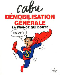Démobilisation générale - la France qui doute
