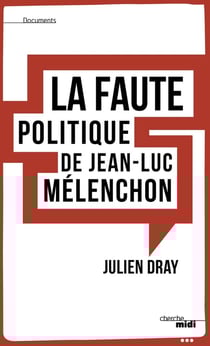 La faute politique de Jean-Luc Mélenchon ?