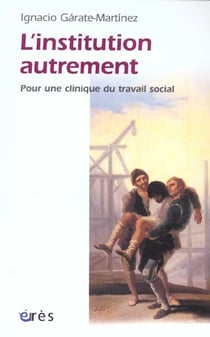 L'institution autrement : pour une clinique du travail social