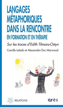 Langages métaphoriques dans la rencontre en formation et en thérapie - sur les traces d'Edith Tilmans-Ostyn