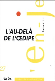 En-je lacanien n.27 : l'au-delà de l'Oedipe