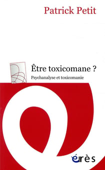 Être toxicomane ? psychanalyse et toxicomanie