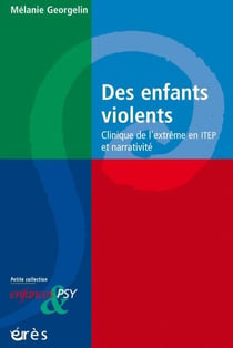 Des enfants violents - clinique de l'extrême en ITEP et narrativité