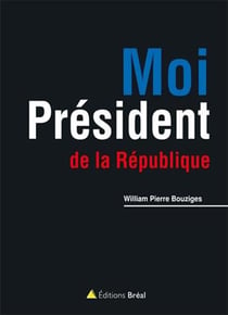Moi président de la République