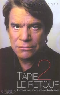 Tapie 2 le retour, les dessous d'une incroyable histoire