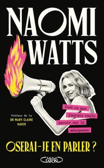 Oserai-je en parler ? Tout ce que j'aurais voulu savoir sur la ménopause