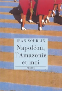 Napoleon l amazonie et moi