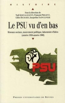 Le PSU vu d'en bas - réseaux sociaux, mouvement politique, laboratoire d'idées (années 1950-années 1980)