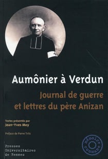 Aumônier à Verdun - journal de guerre et lettres du père Anizan