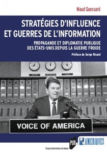 Stratégies d'influence et guerres de l'information - propagande et diplomatie publique des États Unies