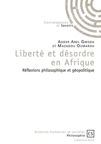 Liberté et désordre en Afrique - réflexions philosophique et géopolitique