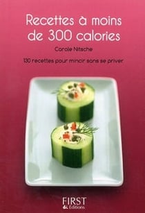 Recettes à moins de 300 calories - 130 recettes pour mincir sans se priver