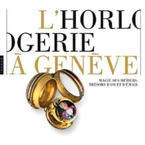 L'horlogerie à genève - magie des métiers, trésors d'or et d'émail