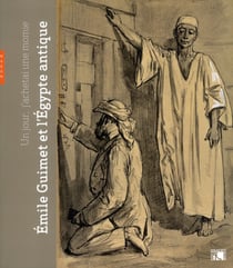 Un jour, j'acheterai une momie... emile guimet et l'egypte antique