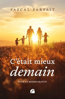 C'était mieux demain : Pour un monde gratuit
