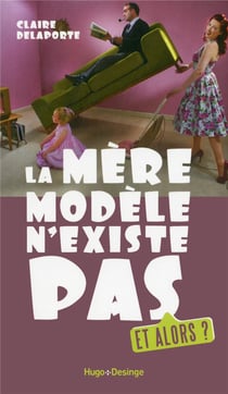 La mère modèle n'existe pas - et alors ?