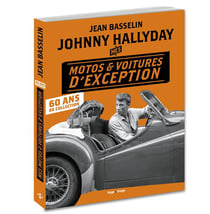 Johnny Hallyday - mes motos et voitures d'exception - 60 ans de collection