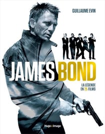 James bond - la legende en 25 films