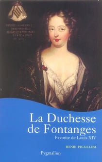 La Duchesse de Fontanges : Favorite de Louis XIV