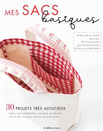 Mes sacs basiques - 30 projets très astucieux