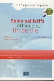 Soins palliatifs ethique et fin de vie 2e ed - ethique et fin de vie 2eme edition
