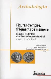 Figures d'empire, fragments de memoire pouvoirs et identites dans le monde romain imperial, iie s. a