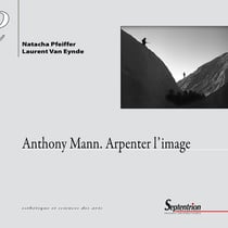 Anthony Mann - arpenter l'image