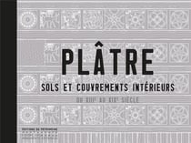 Plâtre - sols et couvrements intérieurs du XIIIe au XIXe siècle