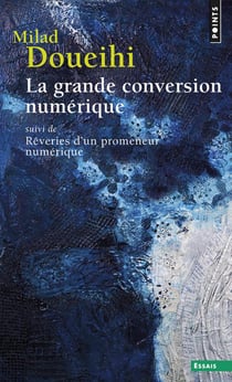 La grande conversion numérique - rêveries d'un promeneur numérique