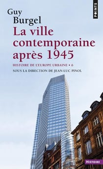Histoire de l'Europe urbaine Tome 6 - la ville contemporaine après 1945