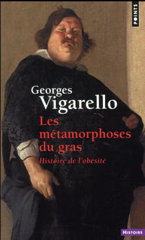 Les métamorphoses du gras - histoire de l'obésité du moyen âge au XXe siècle