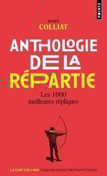 Anthologie de la répartie : les 1000 meilleures répliques