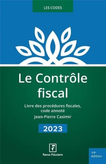 Le contrôle fiscal : livre des procédures fiscales, code annoté (édition 2023)