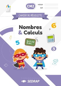 Cahier de réussite : CM2 - nombres et calculs