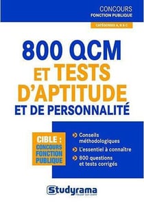 800 QCM d'aptitude - tests psychotechniques et de personnalité aux concours de la fonction publique