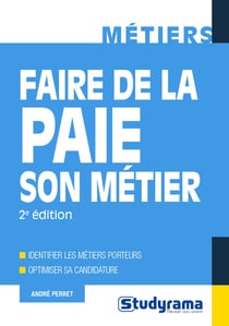 Faire de la paie son métier - identifier les métiers porteurs, optimiser sa candidature (2e édition)