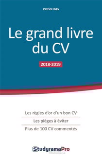Le grand livre du CV - les règles d'or d'un bon CV, les pièges à éviter, plus de 100 CV commentés (édition 2018/2019)