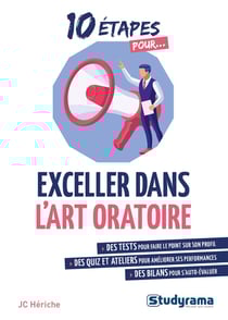 10 étapes pour... : exceller dans l'art oratoire