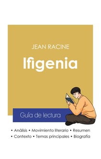 Guia de lectura Ifigenia de Jean Racine (analisis literario de referencia y resumen completo)