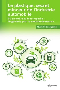 Le plastique, secret minceur de l'industrie automobile : Du polymère au biocomposite : l'ingénierie pour la mobilité de demain