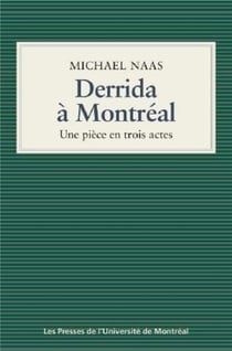Derrida a montreal - une piece en trois actes