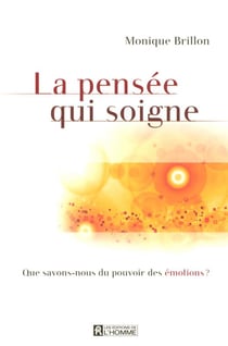 La pensée qui soigne - que savons-nous du pouvoir des émotions ?