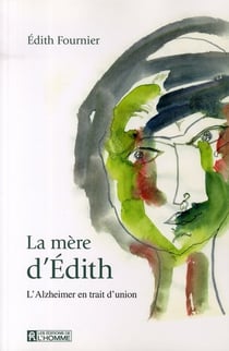 La mère d'Edith - l'alzheimer en trait d'union