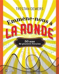 Emmène-nous à la ronde : 50 ans de plaisirs forains
